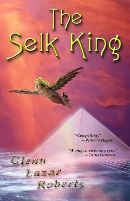The Selk King by Roberts, Glenn Lazar
