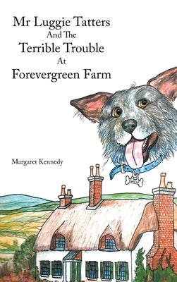 Mr Luggie Tatters and the Terrible Trouble at Forevergreen Farm by Kennedy, Margaret