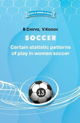 SOCCER Certain statistic patterns of play in women soccer by Kozlov, Vadim