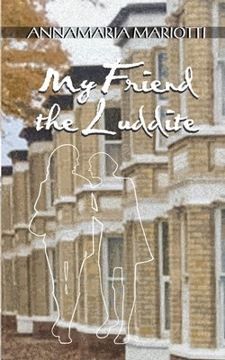 My Friend the Luddite by Fishbottom, Rosemary