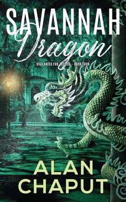 Savannah Dragon: Vigilantes for Justice Book Four by Chaput, Alan