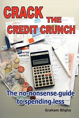 Crack The Credit Crunch by Blighe, Graham