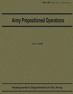 Army Prepositioned Operations (FM 3-35.1) by Army, Department Of the