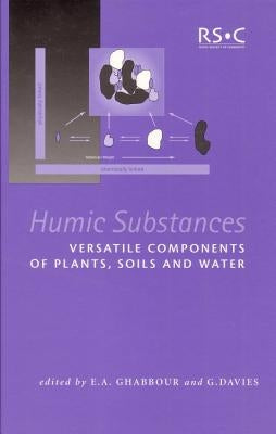 Humic Substances: Structures, Properties and Uses by Ghabbour, E. A.