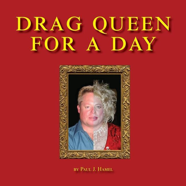 Drag Queen for a Day by Hamel, Paul Joseph