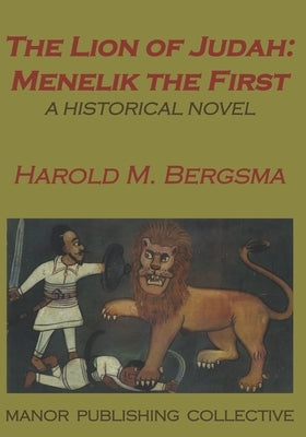The Lion of Judah: Menelik the First: A Historical Novel by Collective, Manor Publishing