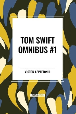 Tom Swift and His Motor-Cycle, Tom Swift and His Motor-Boat, Tom Swift and His Airship by Appleton, Victor, II