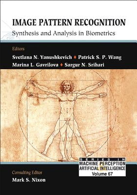 Image Pattern Recognition: Synthesis and Analysis in Biometrics by Yanushkevich, Svetlana N.