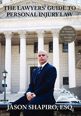 The Lawyers' Guide to Personal Injury Law by Shapiro, Jason