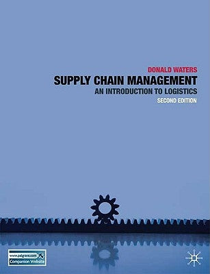 Supply Chain Management: An Introduction to Logistics by Waters, Donald