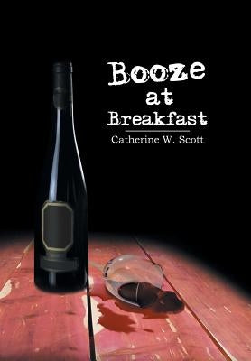 Booze at Breakfast by Scott, Catherine W.