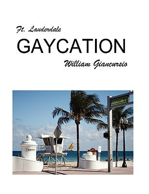 Ft. Lauderdale Gaycation by Giancursio, William