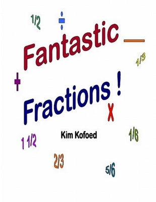 Fantastic Fractions by Kofoed, Kim