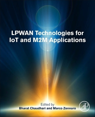 Lpwan Technologies for Iot and M2m Applications by Chaudhari, Bharat S.