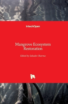 Mangrove Ecosystem Restoration by Sharma, Sahadev