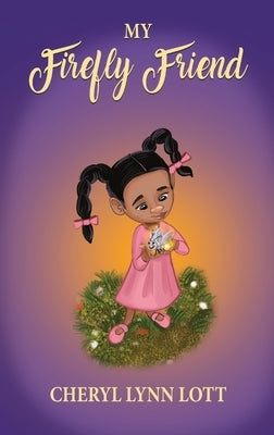 My Firefly Friend by Lott, Cheryl Lynn