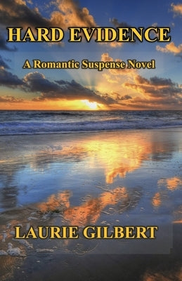 Hard Evidence: A Romantic Suspense Novel by Gilbert, Laurie