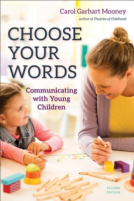 Choose Your Words: Communicating with Young Children by Garhart Mooney, Carol