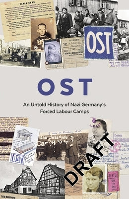 Ost: An Untold History of Nazi Germany's Forced Labour Camps by Memorial International