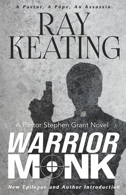 Warrior Monk: A Pastor Stephen Grant Novel by Keating, Ray
