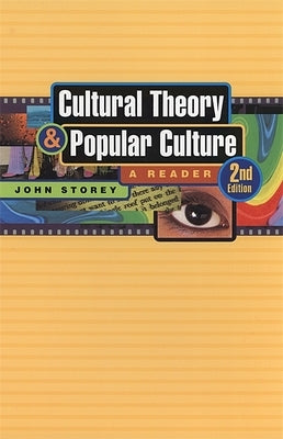 Cultural Theory and Popular Culture: A Reader by Storey, John