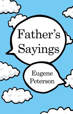 Father's Sayings by Peterson, Eugene
