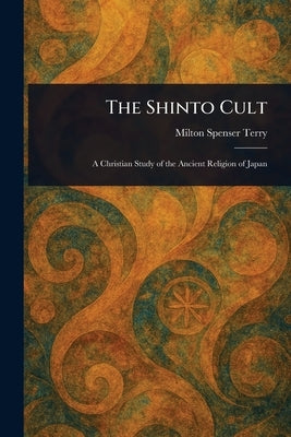 The Shinto Cult by Terry, Milton Spenser
