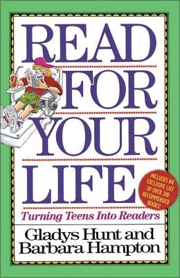 Read for Your Life: Turning Teens Into Readers by Hunt, Gladys