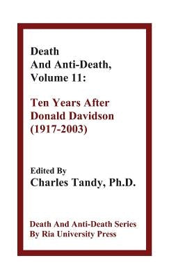 Death and Anti-Death, Volume 11: Ten Years After Donald Davidson (1917-2003) by Tandy, Charles