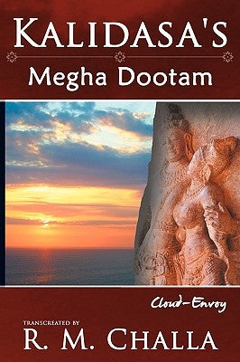 Kalidasa's Megha Dootam: Cloud-Envoy by Challa, R. M.