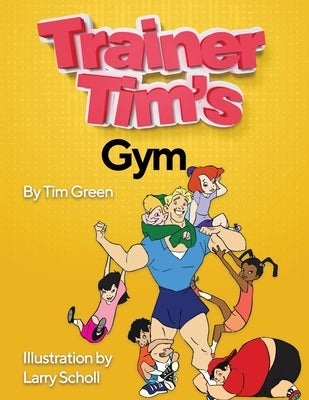 Trainer Tim's Gym by Scholl, Larry