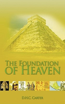 The Foundation of Heaven by Carter, D. H. C.