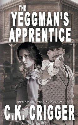 The Yeggman's Apprentice by Crigger, C. K.