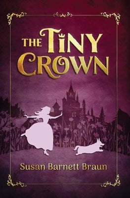 The Tiny Crown by Braun, Susan Barnett