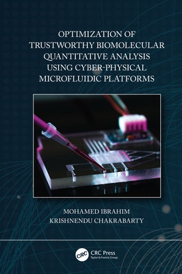 Optimization of Trustworthy Biomolecular Quantitative Analysis Using Cyber-Physical Microfluidic Platforms by Ibrahim, Mohamed