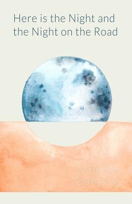 Here is the Night and the Night on the Road by Gomery, Mónica
