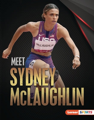 Meet Sydney McLaughlin: Track-And-Field Superstar by Goldstein, Margaret J.
