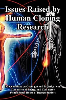 Issues Raised by Human Cloning Research by United States House of Representatives