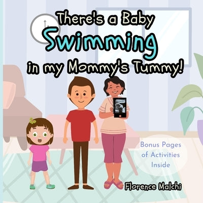 There's a Baby Swimming In My Mommy's Tummy: Bonus Pages of Activities Inside by Malchi, Florence