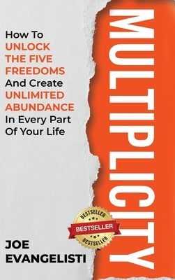 Multiplicity: How to Unlock the Five Freedoms and Create Unlimited Abundance in Every Part of Your Life by Evangelisti, Joe