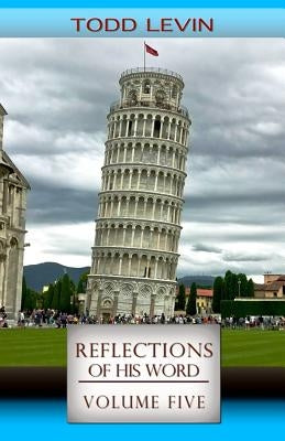 Reflections of His Word - Volume Five by Levin, Todd