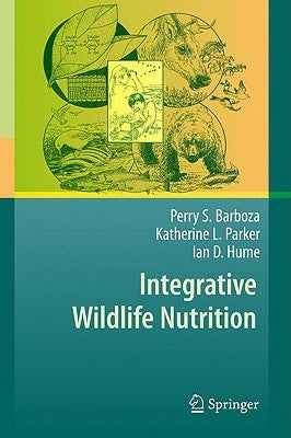 Integrative Wildlife Nutrition by Barboza, Perry S.