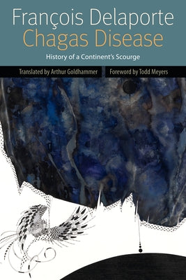 Chagas Disease: History of a Continent's Scourge by Delaporte, François