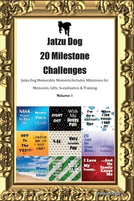 Jatzu Dog 20 Milestone Challenges Jatzu Dog Memorable Moments. Includes Milestones for Memories, Gifts, Socialization & Training Volume 1 by Doggy, Todays