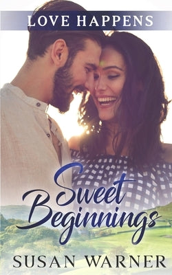 Sweet Beginnings: A Small Town Sweet Romance by Warner, Susan
