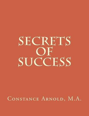 Secrets of Success by Arnold M. a., Constance Lane