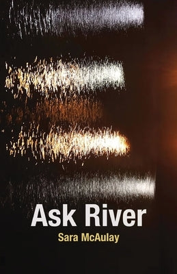 Ask River by McAulay, Sara