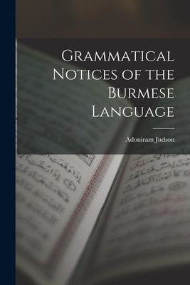 Grammatical Notices of the Burmese Language by Judson, Adoniram