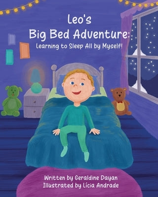 Leo's Big Bed Adventure: Learning to Sleep All by Myself! by Andrade, L?cia
