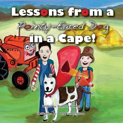 Lessons from a Pointy-Eared Dog in a Cape! by Johnson, Amy Koch